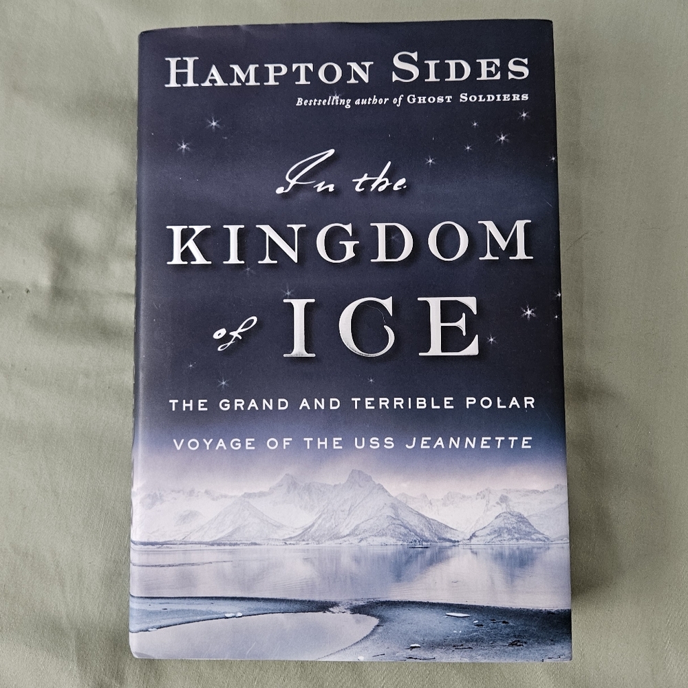 In the Kingdom of Ice by Hampton Sides Hardcover History Nonfiction Biography